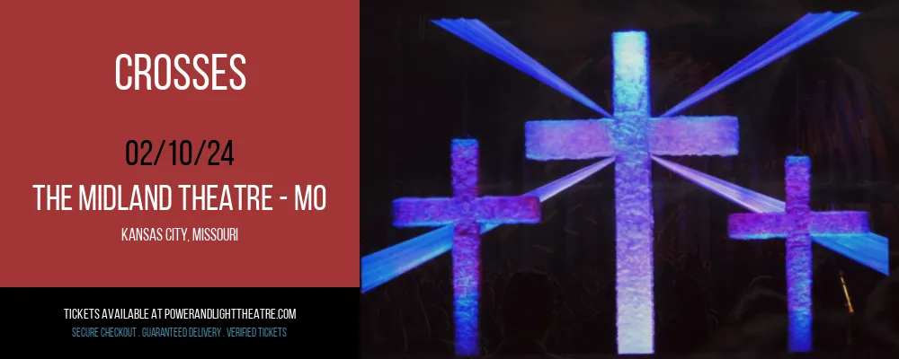 Crosses at The Midland Theatre - MO